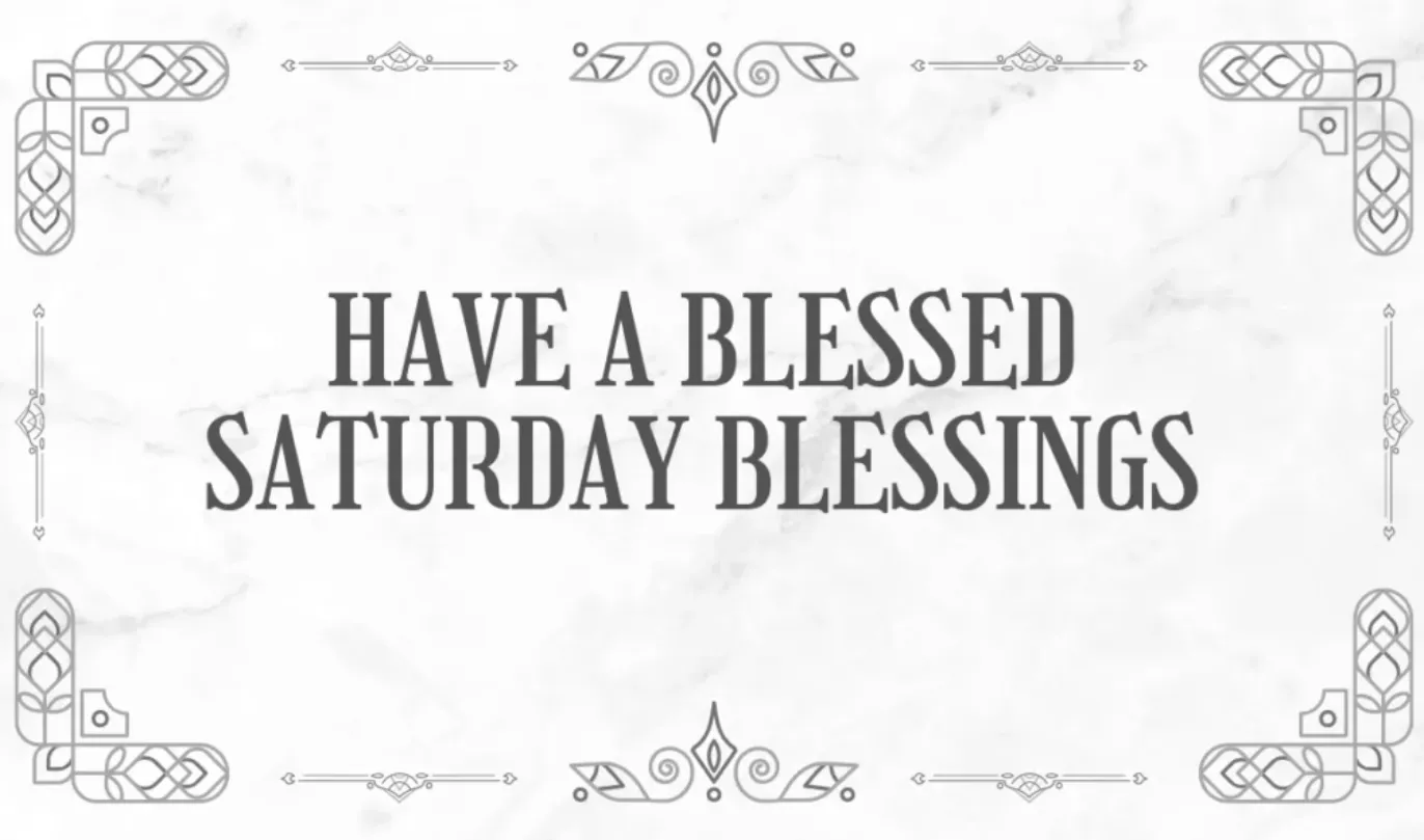 237+ Saturday Blessings to Fill Your Weekend With Peace, Joy, Faith, and Fresh Hope